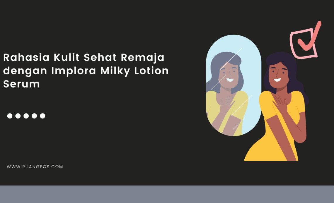 implora milky lotion serum untuk remaja