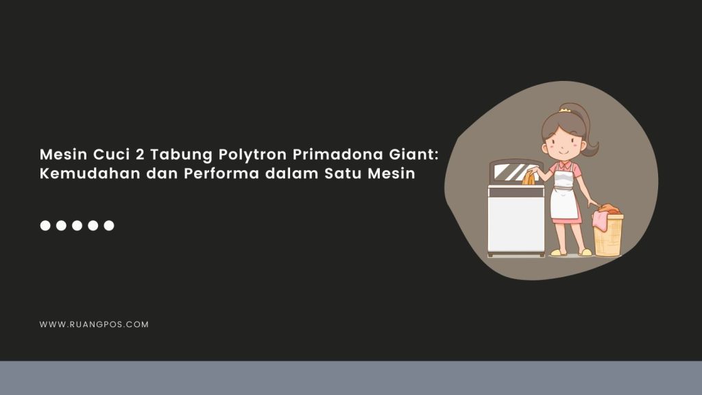 Mesin Cuci 2 Tabung Polytron
